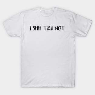 I SHIH TZU NOT T-Shirt